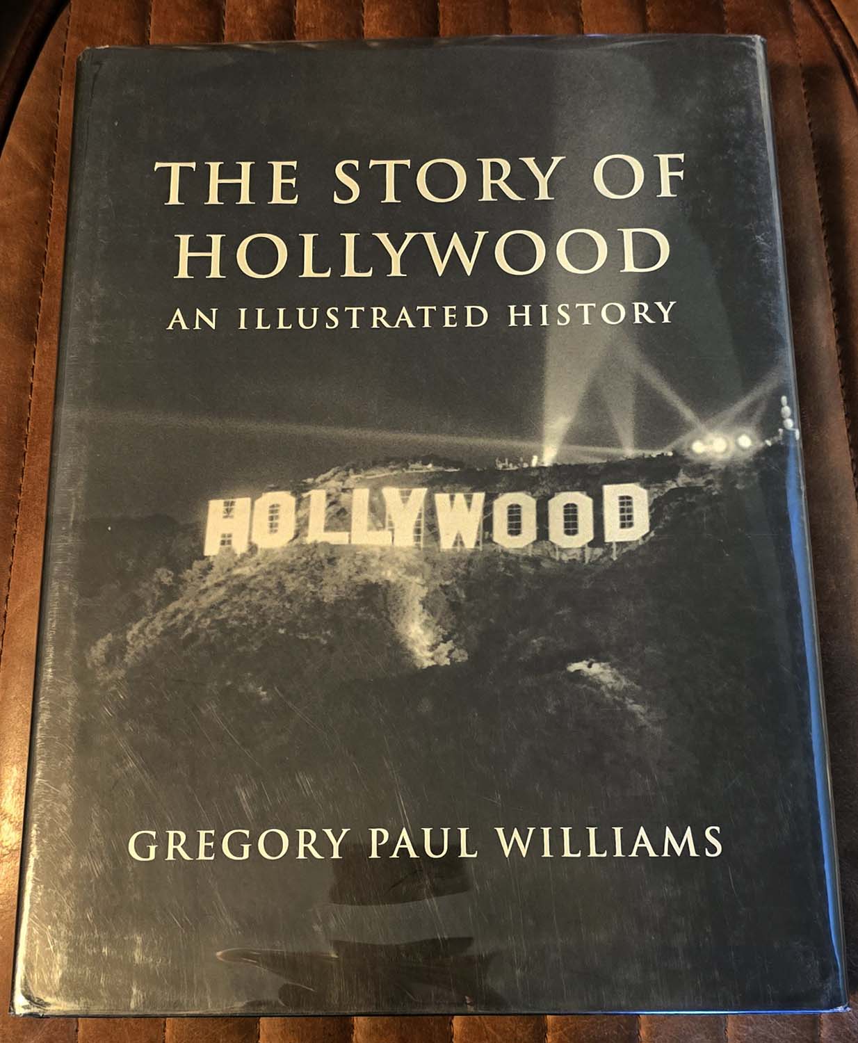 The Story of Hollywood : An Illustrated History by Gregory Paul Williams 2005