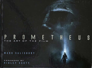 Prometheus: The Art of the Film by Mark Salisbury
