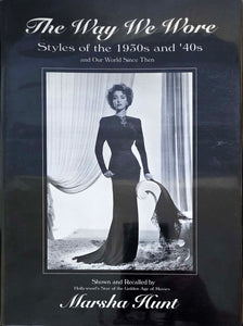 Way We Wore : Styles of the 1930s and '40s by Marsha Hunt